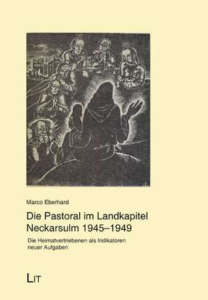 Die Pastoral im Landkapitel Neckarsulm 1945-1949 de Marco Eberhard