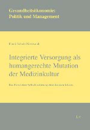 Integrierte Versorgung als humangerechte Mutation der Medizinkultur de Frank Schulz-Nieswandt