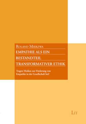 Empathie als ein Bestandteil transformativer Ethik de Roland Mierzwa