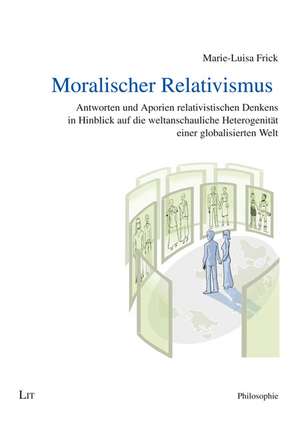 Moralischer Relativismus de Marie-Luisa Frick