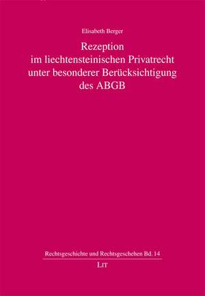 Rezeption im liechtensteinischen Privatrecht unter besonderer Berücksichtigung des ABGB de Elisabeth Berger