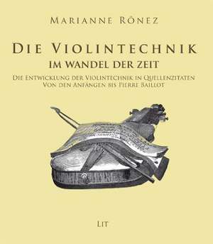 Die Violintechnik im Wandel der Zeit de Marianne Rônez-Kubitschek