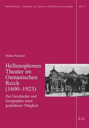 Hellenophones Theater im Osmanischen Reich (1600-1923) de Walter Puchner