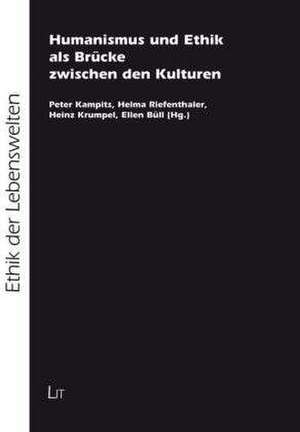 Humanismus und Ethik als Brücke zwischen den Kulturen de Peter Kampits