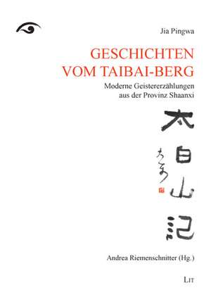 Geschichten vom Taibai-Berg de Jia Pingwa