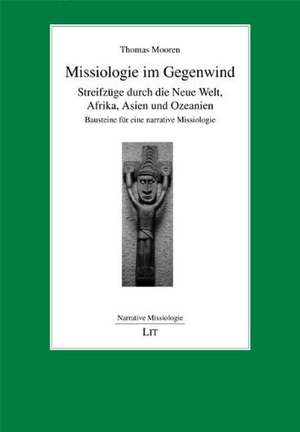 Missiologie im Gegenwind de Thomas Mooren