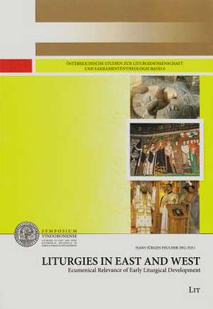 Liturgies in East and West. Ecumenical Relevance of Early Liturgical Development de Feulner, Hans-Jurgen