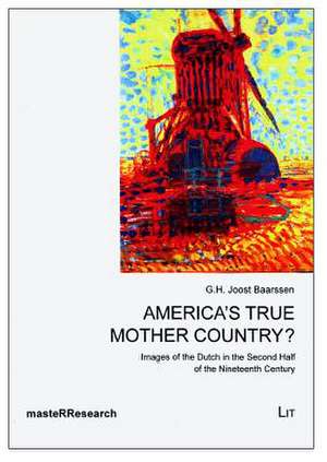 America's True Mother Country? de G. H. Joost Baarssen