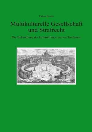 Multikulturelle Gesellschaft und Strafrecht de Fabio Basile