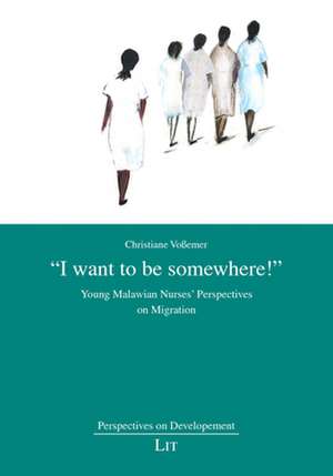 International Migration Intentions in the Next Generation of Malawian Nurses de Vossemer, Christiane