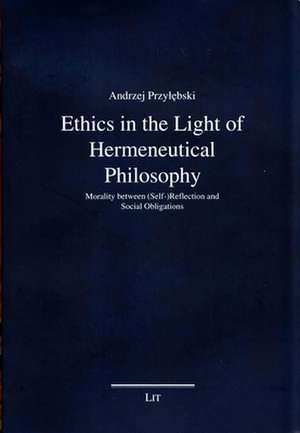 Ethics in the Light of Hermeneutical Philosophy de Andrzej Przylebski