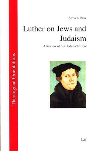 Luther on Jews and Judaism de Steven Paas