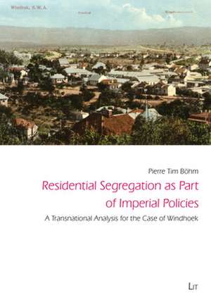 Residential Segregation as Part of Imperial Policies de Pierre Tim Böhm