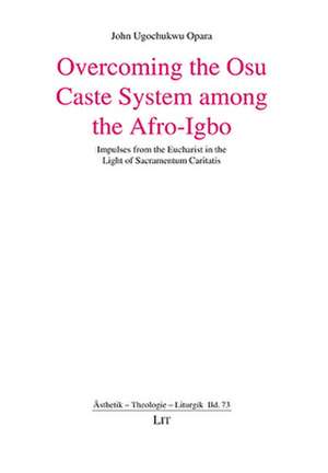 Overcoming the Osu Caste System among the Afro-Igbo de John Ugochukwu Opara