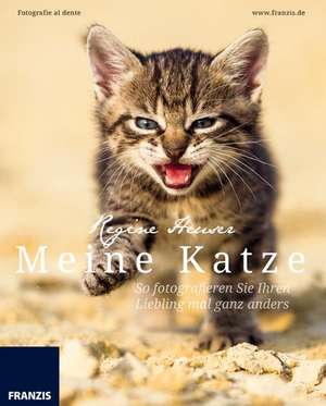 Meine Katze - So fotografieren Sie Ihren Liebling mal ganz anders de Regine Heuser