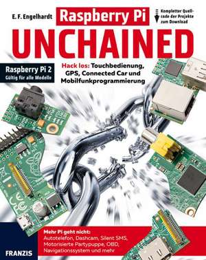 Raspberry Pi Unchained - Raspberry Pi 2 und alle Vorgängermodelle de E. F. Engelhardt