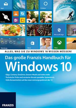 Das große Franzis Handbuch für Windows 10 de Christian Immler