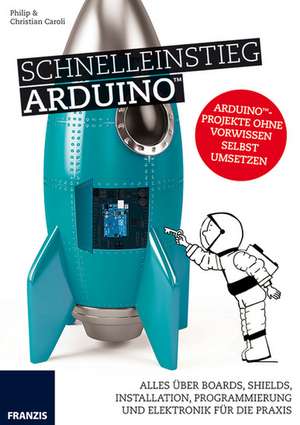 Schnelleinstieg Arduino de Philip Caroli