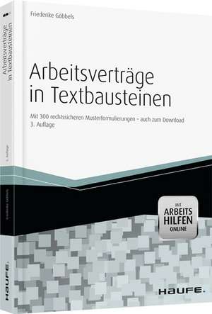 Arbeitsverträge in Textbausteinen - mit Arbeitshilfen online de Friederike Göbbels