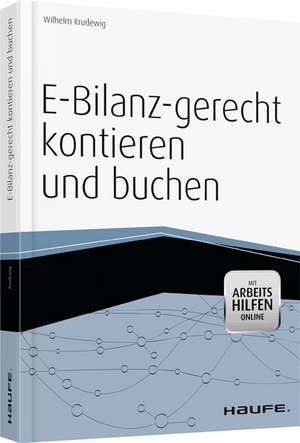 E-Bilanz-gerecht kontieren und buchen - inkl. Arbeitshilfen online de Wilhelm Krudewig