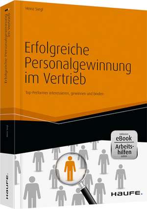 Erfolgreiche Personalgewinnung im Vertrieb - inkl. Arbeitshilfen online de Heinz Siegl