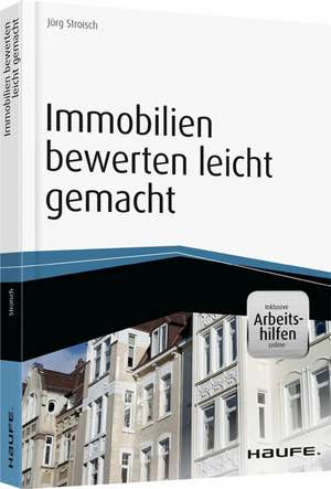 Immobilien bewerten leicht gemacht - inkl. Arbeitshilfen online de Jörg Stroisch