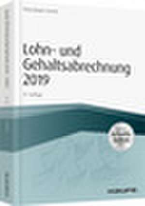 Lohn- und Gehaltsabrechnung 2019 - inkl. Arbeitshilfen online de Claus-Jürgen Conrad