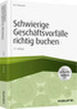 Schwierige Geschäftsvorfälle richtig buchen - inkl. Arbeitshilfen online de Iris Thomsen