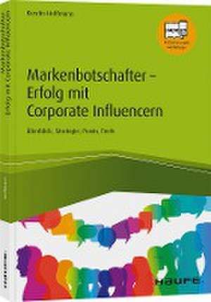 Markenbotschafter - Erfolg mit Corporate Influencern de Kerstin Hoffmann