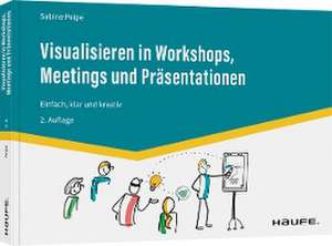 Visualisieren in Workshops, Meetings und Präsentationen de Sabine Peipe