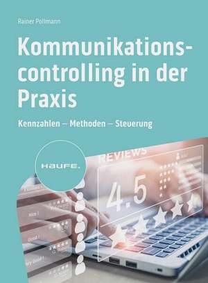 Kommunikationscontrolling in der Praxis de Rainer Pollmann