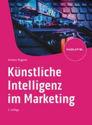 Künstliche Intelligenz im Marketing de Andreas Wagener