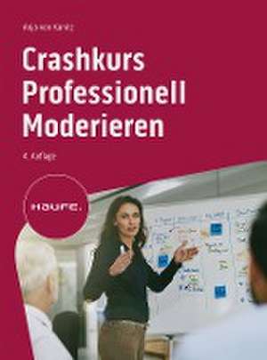 Crashkurs Professionell Moderieren de Anja von Kanitz