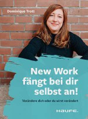 New Work fängt bei dir selbst an! de Dominique Trott