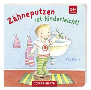 Zähneputzen ist kinderleicht! de Nina Dulleck