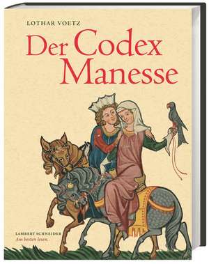 Der Codex Manesse de Lothar Voetz