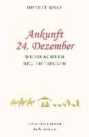 Ankunft 24. Dezember de Hubert Wolf