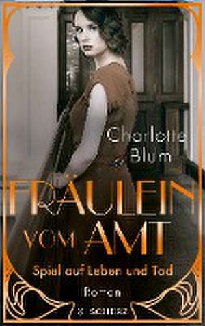 Fräulein vom Amt - Spiel auf Leben und Tod de Charlotte Blum