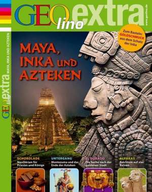 GEOlino extra Maya, Inka und Azteken