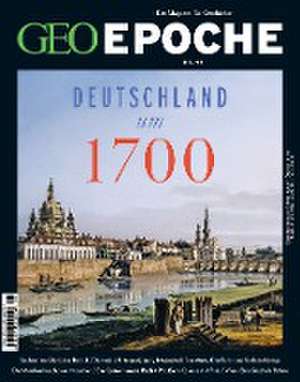 GEO Epoche 98/2019 - Deutschland um 1700 de Michael Schaper