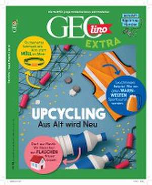 GEOlino Extra / GEOlino extra 88/2021 - Upcycling - Aus alt wird neu! de Rosa Wetscher