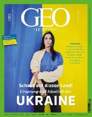 GEO Perspektive 5/22 - Schaut auf dieses Land. Ursprung und Identität der Ukraine de Jens Schröder