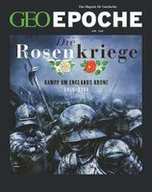 GEO Epoche 120/2023 - Die Rosenkriege de Jens Schröder