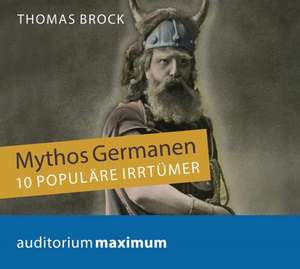 Mythos Germanen de Thomas Brock