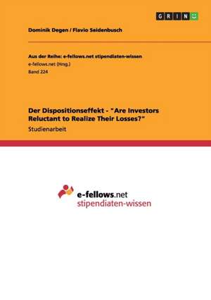 Der Dispositionseffekt - "Are Investors Reluctant to Realize Their Losses?" de Dominik Degen