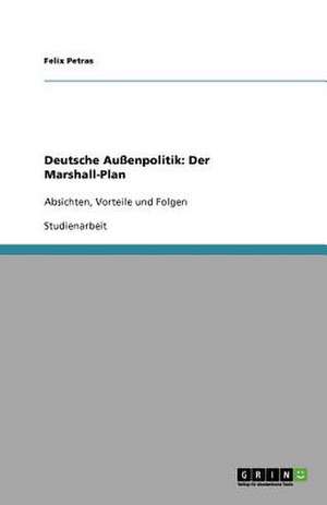 Deutsche Außenpolitik: Der Marshall-Plan de Felix Petras