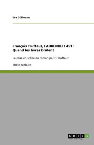 François Truffaut, FAHRENHEIT 451 : Quand les livres brûlent de Eva Düllmann