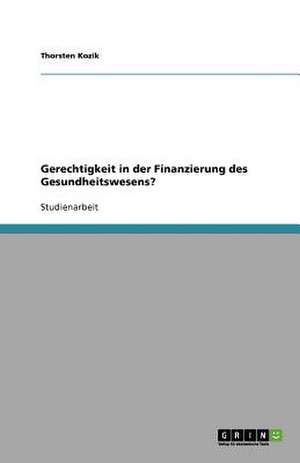 Gerechtigkeit in der Finanzierung des Gesundheitswesens? de Thorsten Kozik