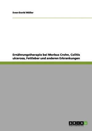 Ernährungstherapie bei Morbus Crohn, Colitis ulcerosa, Fettleber und anderen Erkrankungen de Sven-David Müller