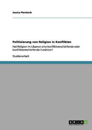 Politisierung von Religion in Konflikten de Jessica Plambeck